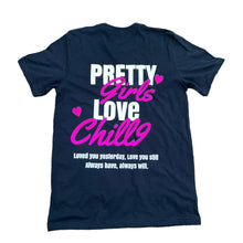 Load image into Gallery viewer, Pretty Girls Love Chill9 Tee
